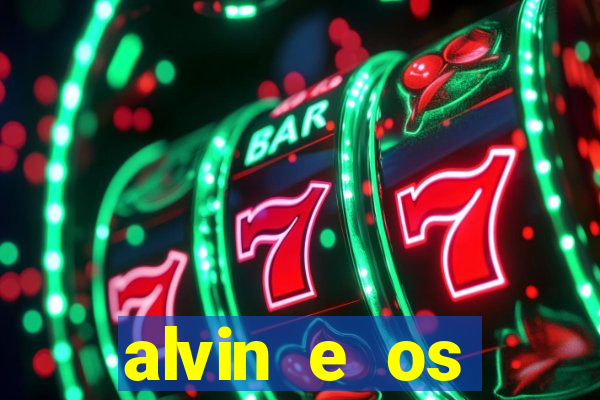 alvin e os esquilos 3 filme completo dublado